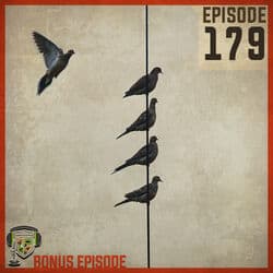 EP:179 | It’s Dove Season (Bonus Episode)